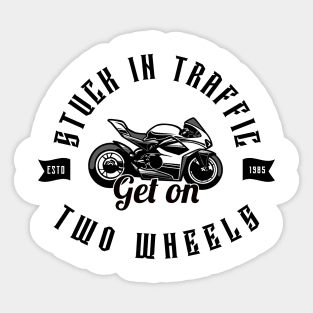 MOVING THROUGH TRAFFIC ON TWO WHEELS Sticker